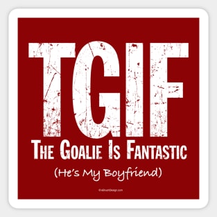 TGIF: The Goalie is Fantastic (Soccer Boyfriend) Sticker